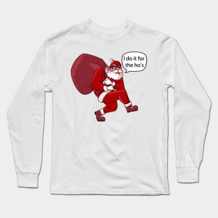 I do it for the ho's - Santa's Vibes Long Sleeve T-Shirt